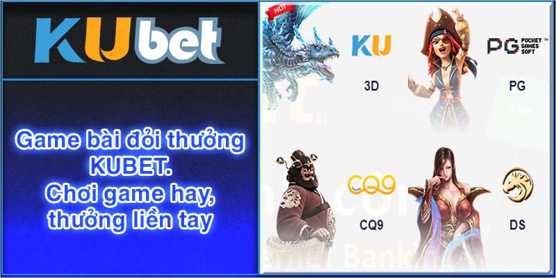 Game đổi thưởng Kubet