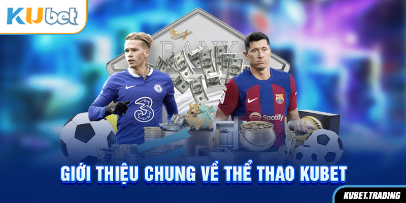 Giới thiệu chung về thể thao Kubet