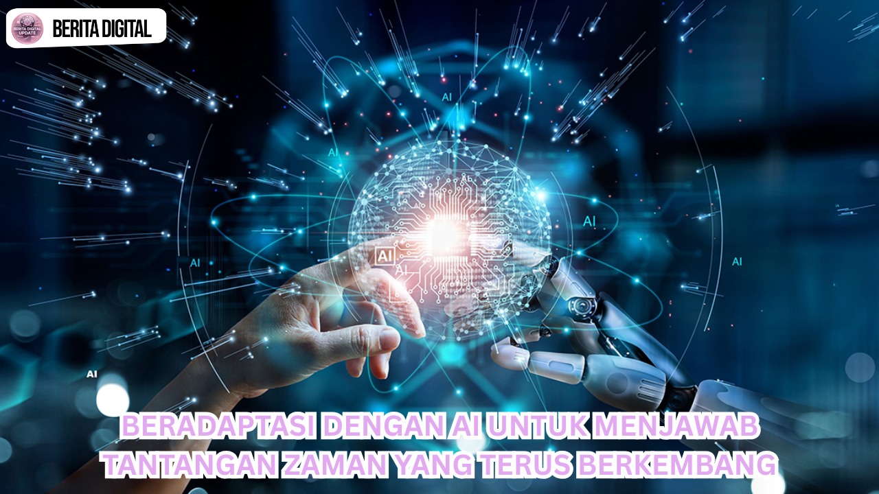 Beradaptasi dengan AI untuk Menjawab Tantangan Zaman yang Terus Berkembang