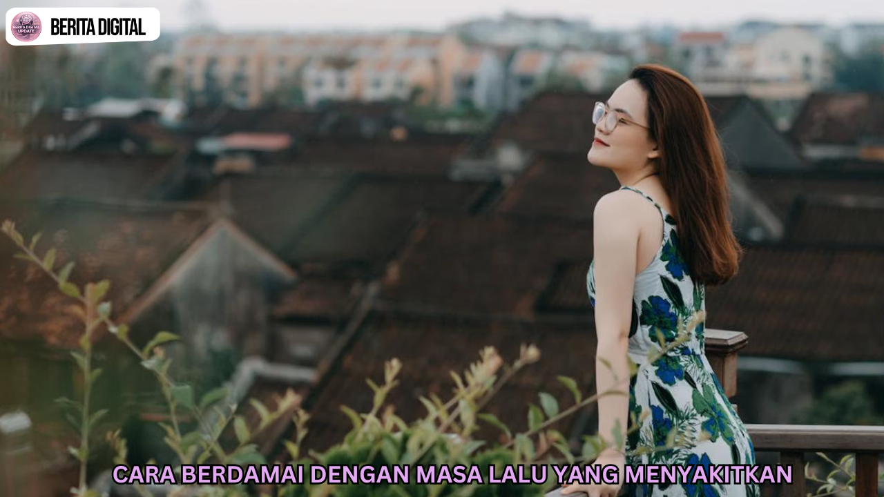 Cara Berdamai Dengan Masa Lalu Yang Menyakitkan