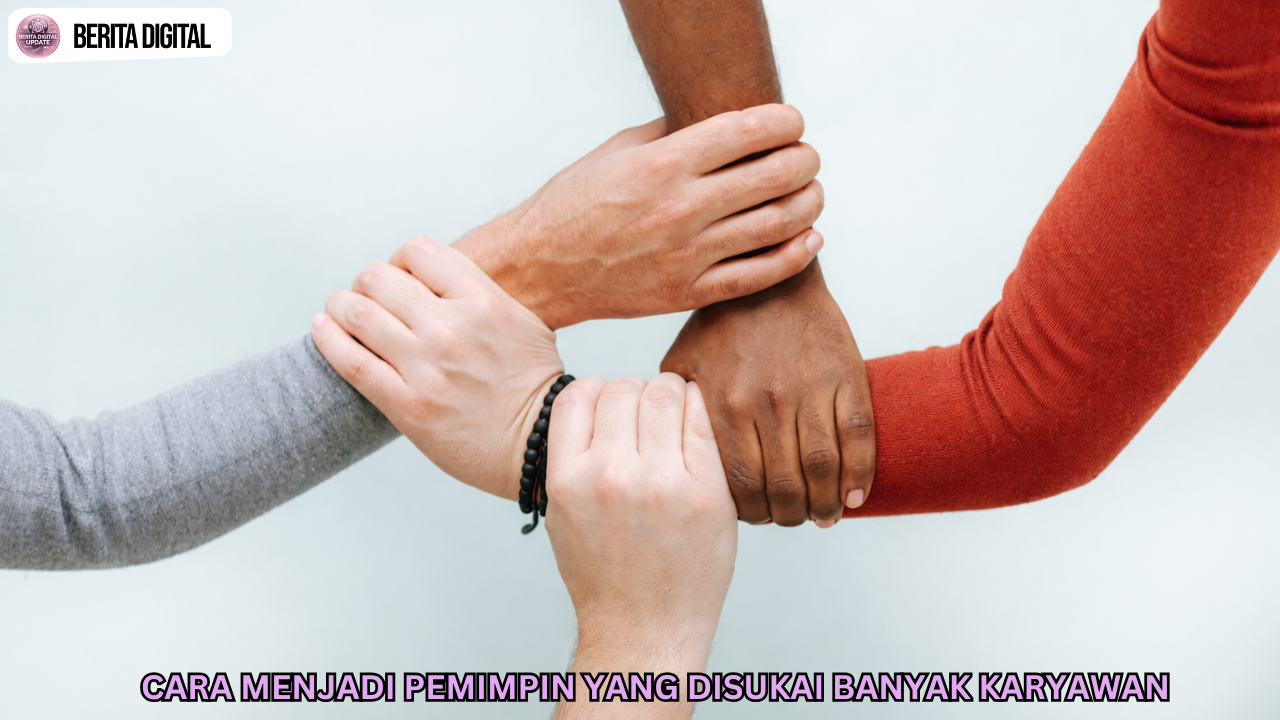 Cara Menjadi Pemimpin yang Disukai Banyak Karyawan