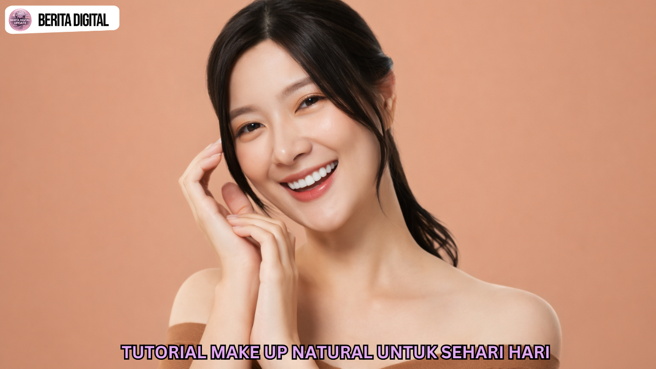 Tutorial Make Up Natural Untuk Sehari Hari