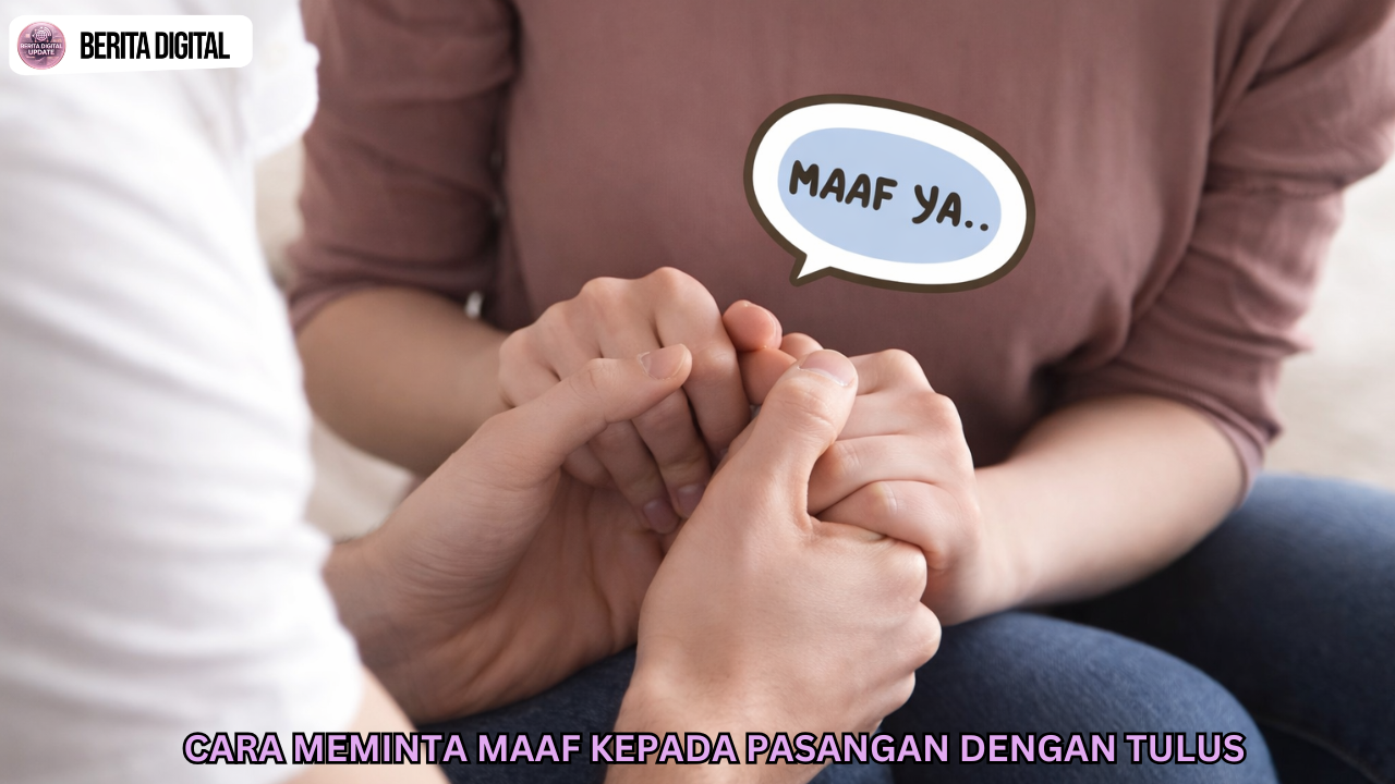 Cara Meminta Maaf Kepada Pasangan Dengan Tulus