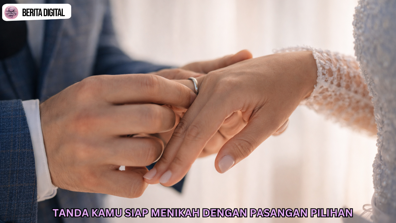 Tanda Kamu Siap Menikah dengan Pasangan Pilihan