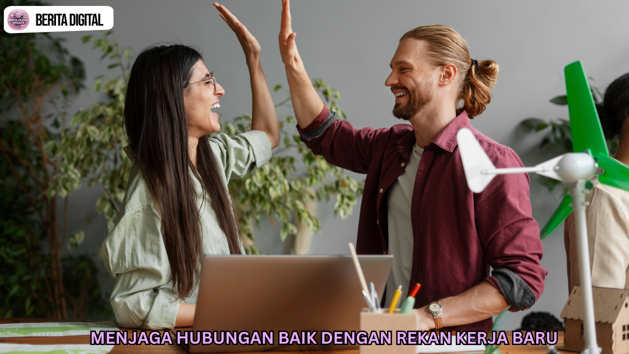 Menjaga Hubungan Baik dengan Rekan Kerja Baru
