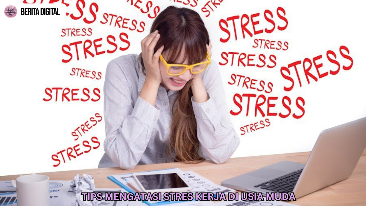 Tips Mengatasi Stres Kerja di Usia Muda