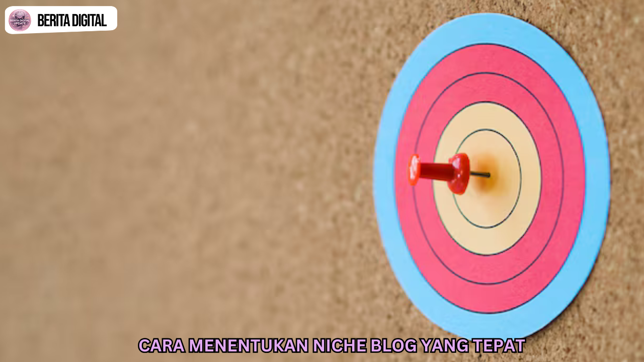 Cara Menentukan Niche Blog yang Tepat