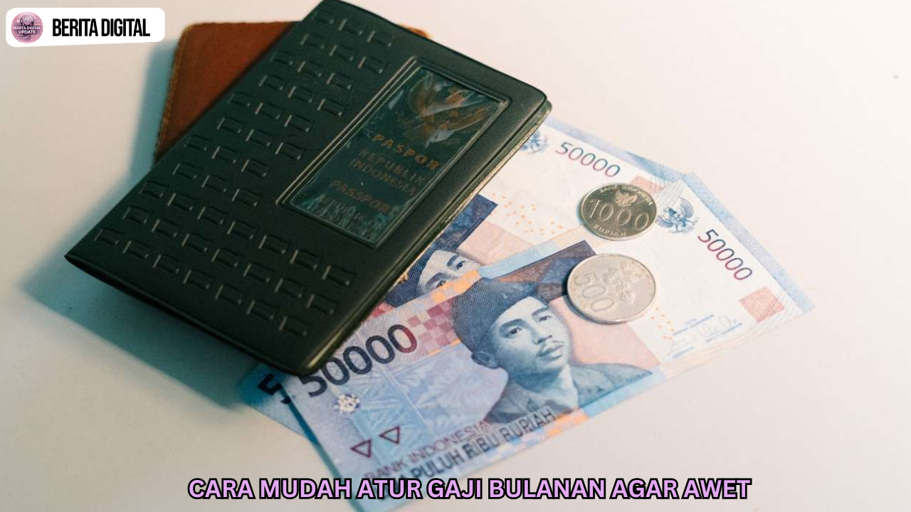 Cara Mudah Atur Gaji Bulanan Agar Awet